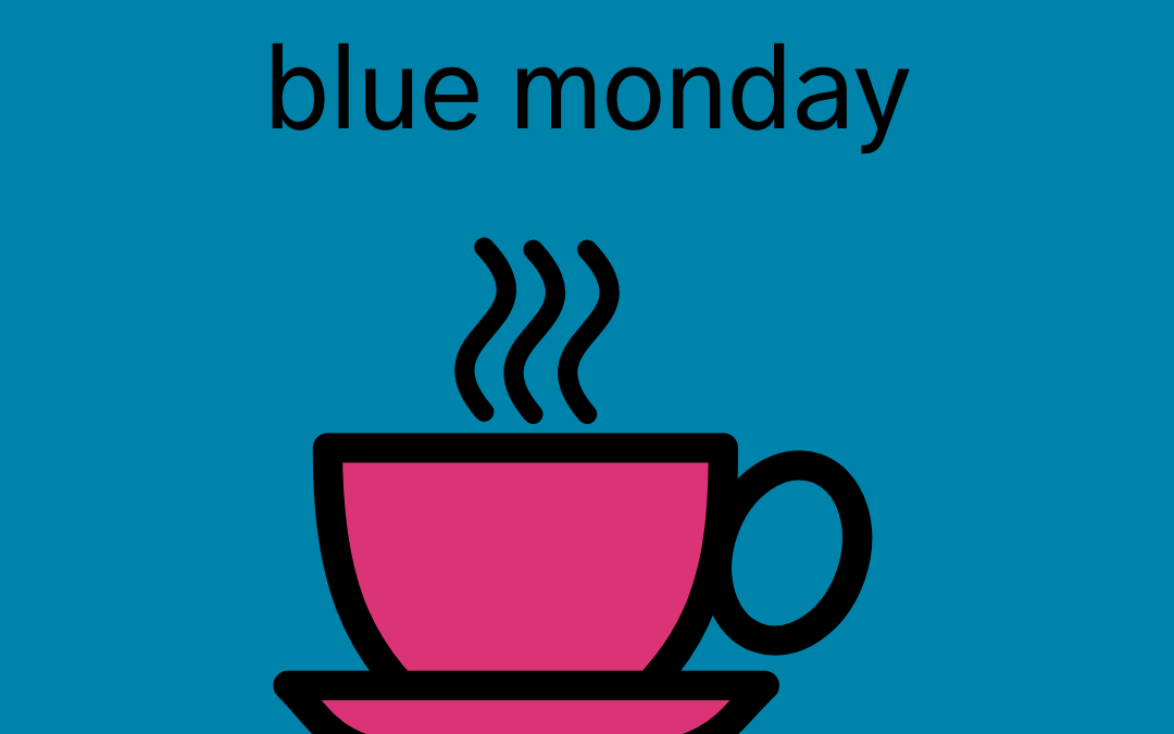 Blue Monday 17 January 2022