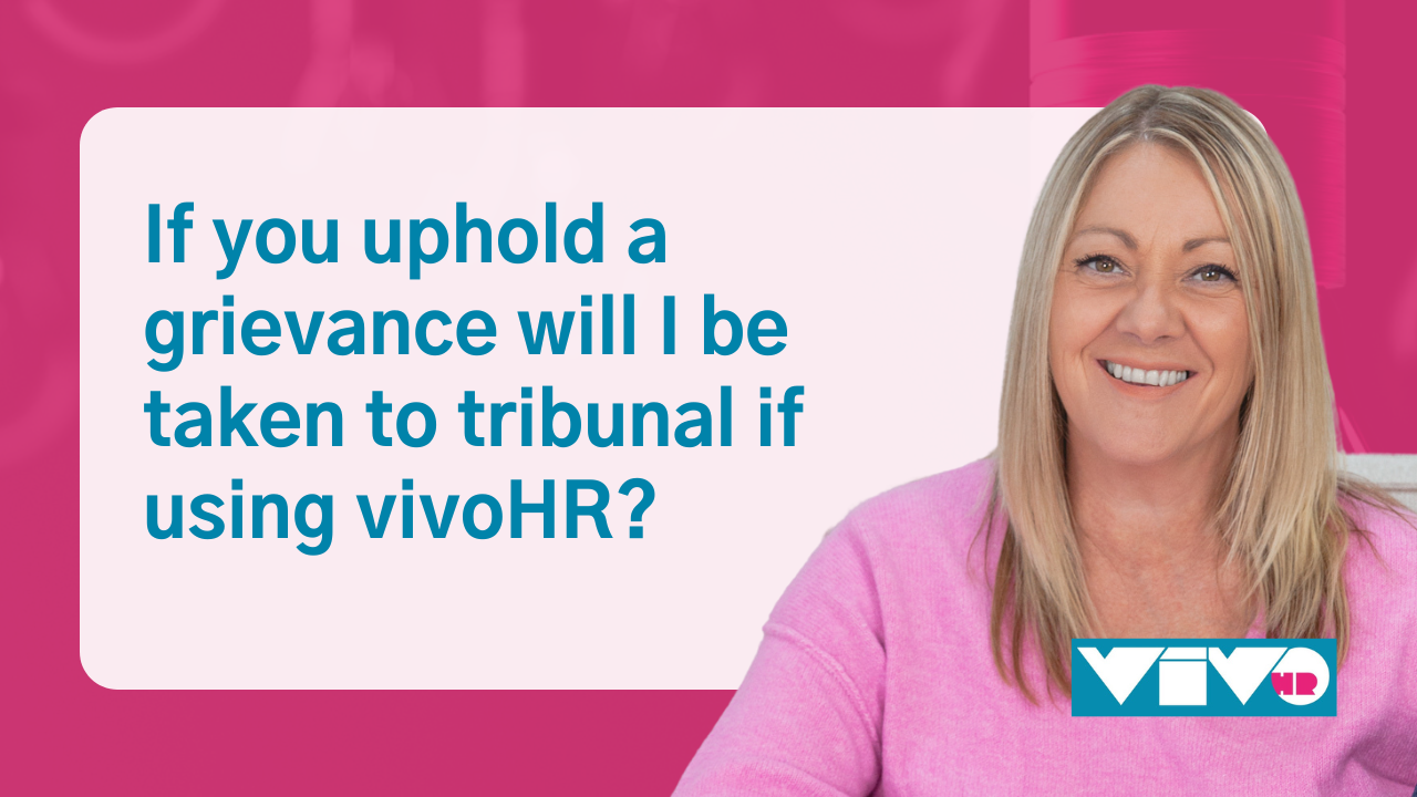 if you uphold a grievance will I be taken to tribunal if using vivoHR